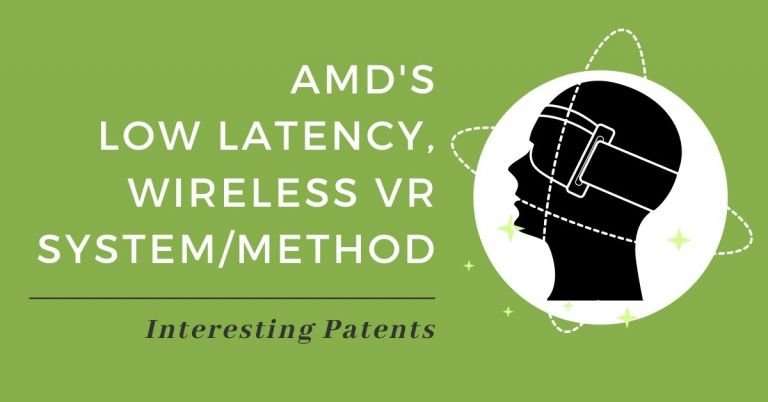 Interesting Patents: AMD’s Low Latency, Wireless VR