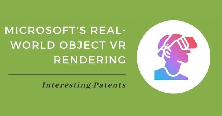 Interesting Patents: Microsoft’s Real-World Object VR Rendering