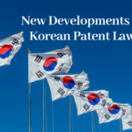 New Developments in Korean Patent Law